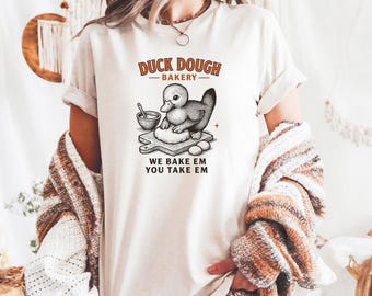 Funny Duck Meme Shirt: Comfort Colors Sourdough Bakery Tee