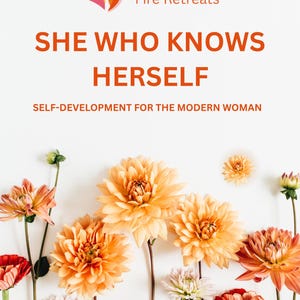 May include: An image with the text "SHE WHO KNOWS HERSELF" and "SELF-DEVELOPMENT FOR THE MODERN WOMAN". The image features a logo and several orange and red flowers against a white background.