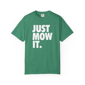 JUST MOW IT - Comfort Colors Tee, Unisex Graphic Shirt, Gardener Gift, Lawn Care Worker Top, Funny Mowing Tshirt, Gardening Appreciation