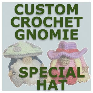 May include: Image features two crocheted gnomies with hats. One gnome wears a light green mushroom-shaped hat with gray spots. The other gnome has a pink, purple, and yellow hat. Text reads "CUSTOM CROCHET GNOMIE SPECIAL HAT."