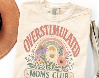 Comfort Colors Overstimulated Moms Club Shirt Gift, Floral Mom Life Tee