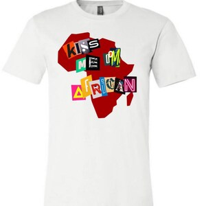 Kiss me I'm African T-shirts
