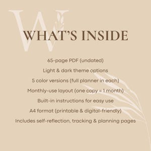 May include: A beige digital planner with the text "WHAT'S INSIDE" in brown. The planner includes a 65-page PDF, light and dark theme options, 5 color versions, monthly layouts, instructions, A4 format, and self-reflection pages.