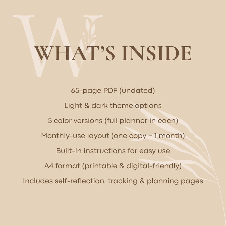 May include: A beige digital planner with the text "WHAT'S INSIDE" in brown. The planner includes a 65-page PDF, light and dark theme options, 5 color versions, monthly layouts, instructions, A4 format, and self-reflection pages.