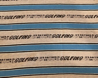 Rare Vintage I'd Rather Be GOLFING Knit Cotton/Blend Jersey T-shirt Fabric diy 1.5 Yard x 60" Please READ