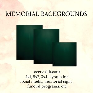 May include: Three dark green rectangular backgrounds arranged in a cluster. The text MEMORIAL BACKGROUNDS appears at the top. Below the images, the text reads: vertical layout, 1x1, 5x7, 3x4 layouts for social media, memorial signs, funeral programs, etc.