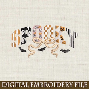 May include: An embroidered design featuring the word "SPOOKY" in a curved arch. The letters are filled with Halloween patterns, including ghosts, pumpkins, and stripes. A beige bow and black bats are below the word. The text "DIGITAL EMBROIDERY FILE" is at the bottom.