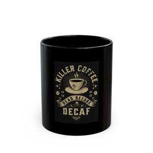 Killer Coffee Mug - Perfect for Coffee Lovers, Gift for Him or Her, Funny Decaf Mug, Home Office Decor, Unique Birthday Present