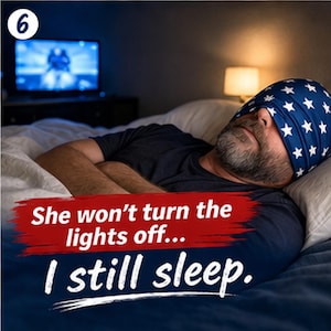 May include: A person wearing a blue sleep mask with white stars, lying in bed. The text on the image reads, "She won't turn the lights off... I still sleep."