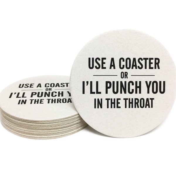 Use a Coaster or I'll Punch You In The Throat | Funny Saying Paper Coasters | Gag Gift | Housewarming Present | Father’s Day Gift Idea