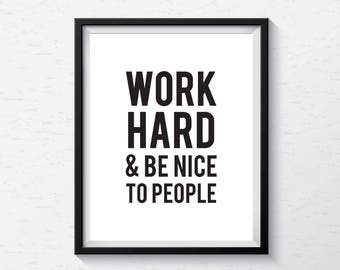 Minimalist Poster Print, Black and White Typography Work Hard & Be Nice Motivational Quote for Home, Office or Gift Wall Art