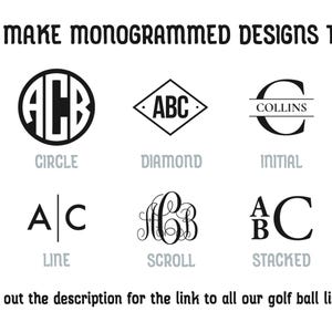 Text: We make monogrammed designs too! Check out the description for the link to all our golf ball listings.

Image: 6 different monogram styles can be seen. Designs are circle, diamond, initial, line, scroll, and stacked.