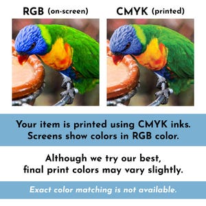 An RGB image and a CMYK image are shown next to each other with the following text below: Your item is printed using CMYK inks. Screens show colors in RGB color. Although we try our best, final print colors may vary slightly. Exact color matching is not available.