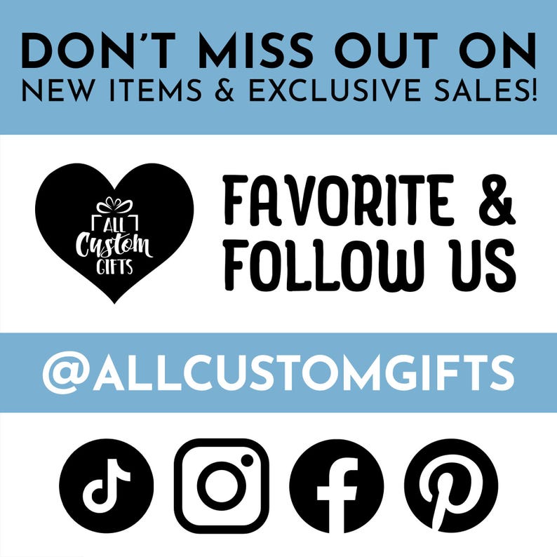 Don’t miss out on new items and exclusive sales! Favorite and follow us @allcustomgifts on TikTok, Instagram, Facebook, and Pinterest.