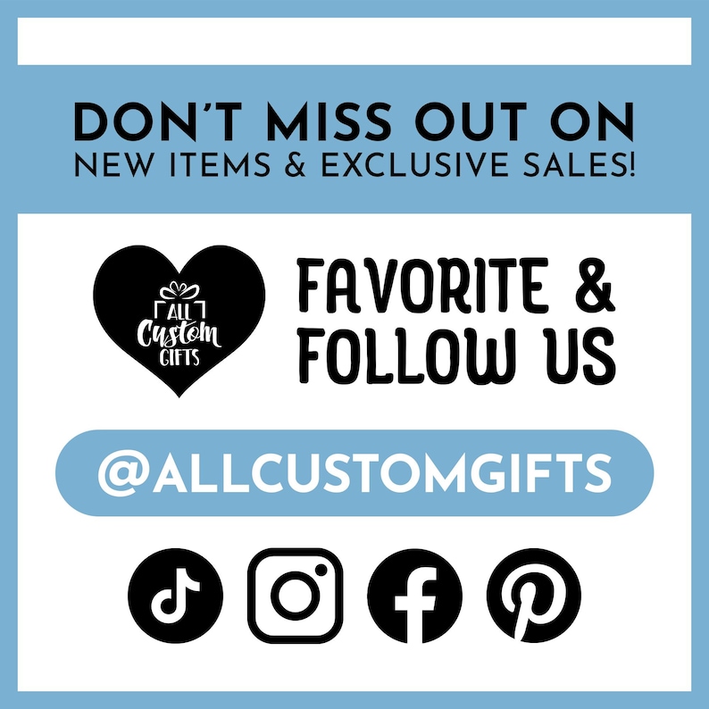 Don’t miss out on new items and exclusive sales! Favorite and follow us @allcustomgifts on TikTok, Instagram, Facebook, and Pinterest.