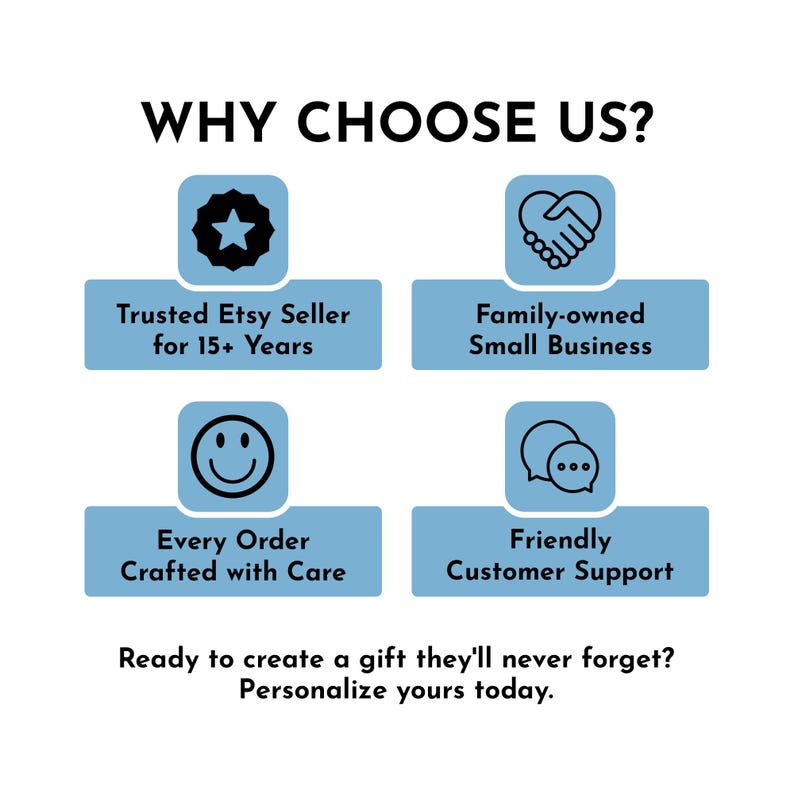 Why Choose Us? Trusted Etsy seller, family-owned small business, every order crafted with care, friendly customer service. Ready to create a gift they'll never forget? Personalize yours today.