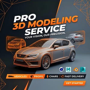 May include: A promotional graphic for a 3D modeling service featuring a grey car with an orange wireframe overlay. Text reads PRO 3D MODELING SERVICE, YOUR VISION, OUR PRECISION, VEHICLES, PROPS, CHARS, FAST DELIVERY, and GET STARTED.