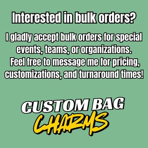 May include: A light green background with white text that reads "Interested in bulk orders?" and details about accepting bulk orders for events, teams, or organizations. The image also says "CUSTOM BAG CHARMS" in white and yellow.