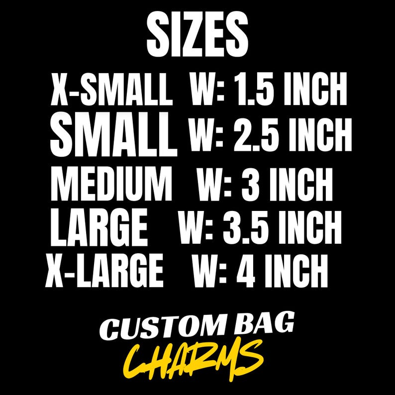 Peut inclure: Fond noir avec texte blanc indiquant les tailles pour les breloques de sac personnalis&eacute;es. Les tailles incluent X-Small (3,8 cm de large), Small (6,4 cm de large), Medium (7,6 cm de large), Large (8,9 cm de large) et X-Large (10,2 cm de large).