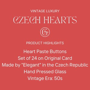 May include: Vintage Czech glass heart buttons, a set of 24 on an original card. Made by "Elegant" in the Czech Republic. Hand pressed glass from the 1950s.