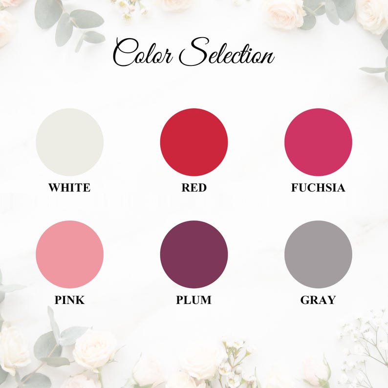 May include: A color selection chart featuring six solid circles in white, red, fuchsia, pink, plum, and gray. Each circle is labeled with its corresponding color name in black text below it, with the title Color Selection at the top.