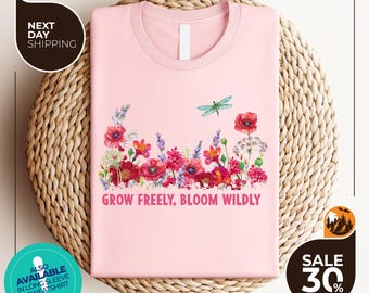 Grow Freely Bloom Wildly Shirt | Retro Boho Shirt | Springtime Flower Shirt | Floral Shirt | Mental Health Shirt | Springtime Flower T-Shirt