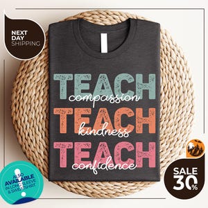 Teach Shirt | Compassion Kindness | Confidence Shirt | Best Teacher Ever | Back To School | Teacher Appreciation | Teach Love Inspire