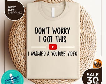 Don't Worry I Got This I Watched A YouTube Video | Funny BBQ T-Shirt | Gift For Men | Gift For Dad, Fathers Tee | Funny Men Meme Shirt