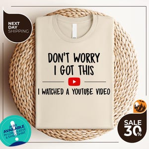 Don&#39;t Worry I Got This I Watched A YouTube Video | Funny BBQ T-Shirt | Gift For Men | Gift For Dad, Fathers Tee | Funny Men Meme Shirt