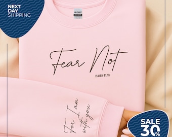 Fear Not Isaiah 41:10 Sweatshirt | Women's Christian Hoodie | Bible Verse Hoodie | Faith Sweatshirt |  Catholic Hoodie | Best Religious Gift