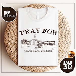 Grand Blanc Church Shirt | Pray For Grand Blanc Tee | Stop Violence Shirt | Hope Healing Faith Shirt | Never Forgotten Tee