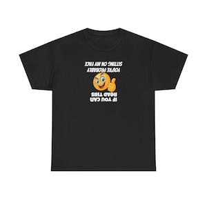 If You Can Read This... Shirt – Naughty Emoji Tee – Bold NSFW Humor – Funny Offensive T-Shirt for Adults – Gag Gift Gold