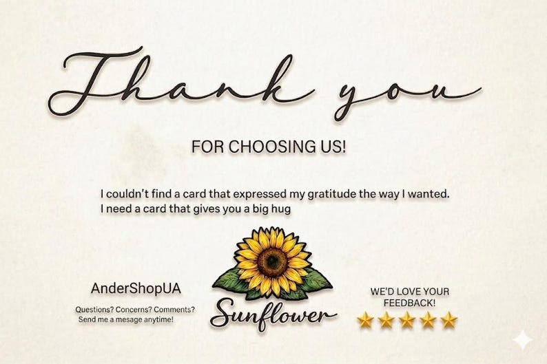 May include: A thank you card with the words "Thank you" in elegant script. The card features a sunflower illustration and the text "FOR CHOOSING US!" and "Sunflower". The card also includes a request for feedback.