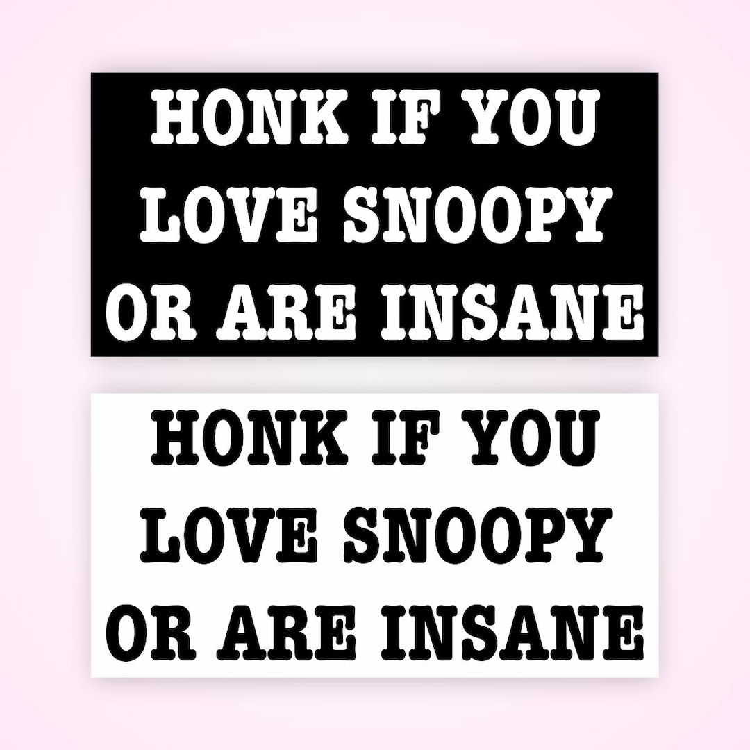 Honk If You Love Snoopy or Are Insane Bumper Sticker - Etsy