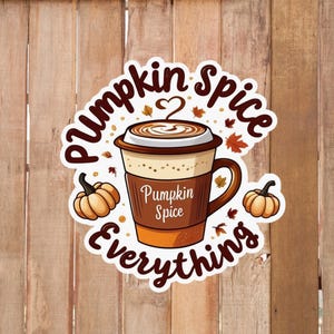 Pumpkin Spice Everything Sticker Cute Fall Coffee Latte Art Sticker Autumn Aesthetic Vinyl Decal for Laptop Water Bottle Journal