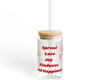 Vaso para sorber "Difunde amor, alegría, bondad y felicidad" / 16 oz