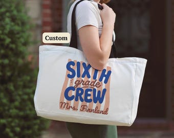 Sixth Grade Teacher Tote Bag Back to School Gift Teacher Appreciation Custom Sixth Grade Crew Classroom Carryall Oversized Teaching Supply