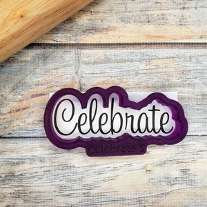 Celebrate Cookie Cutter and Fondant Cutter and Clay Cutter