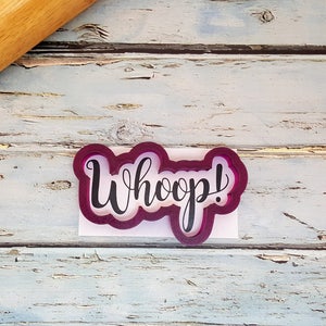 Whoop Hand Lettered  Cookie Cutter and Fondant Cutter and Clay Cutter with Optional Stencil