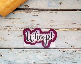 Whoop Hand Lettered  Cookie Cutter and Fondant Cutter and Clay Cutter with Optional Stencil
