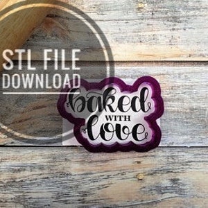 Digital STL File Download for Baked with Love Hand Lettered Cookie Cutter or Fondant Cutter and Clay Cutter