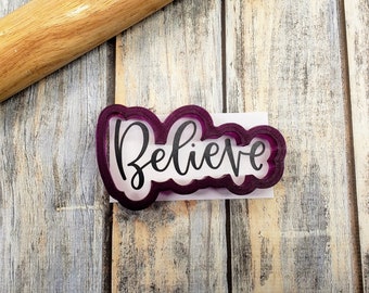 Believe Hand Lettered Cookie Cutter and Fondant Cutter and Clay Cutter with Optional Stencil