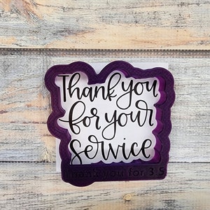 Thank You For Your Service Hand Lettered Cookie Cutter and Fondant Cutter and Clay Cutter with Optional Stencil