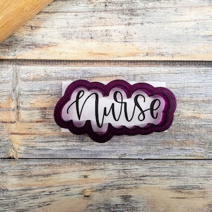 Nurse Hand Lettered Cookie Cutter and Fondant Cutter and Clay Cutter with Optional Stencil