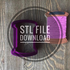 Digital STL File Download for Spool of Thread Cookie Cutter and Fondant Cutter and Clay Cutter