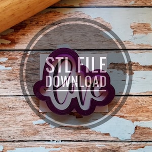 Digital STL File Download Love Hand Lettered Cookie Cutter or Fondant Cutter and Clay Cutter
