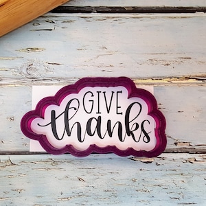 Give Thanks Hand Lettered Cookie Cutter and Fondant Cutter and Clay Cutter with Optional Stencil