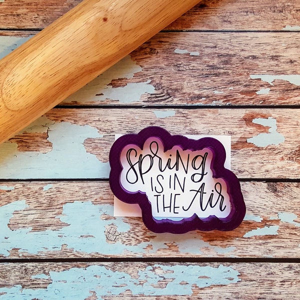 Spring is in the Air Hand Lettered Cookie Cutter and Fondant Cutter and Clay Cutter with Optional Stencil