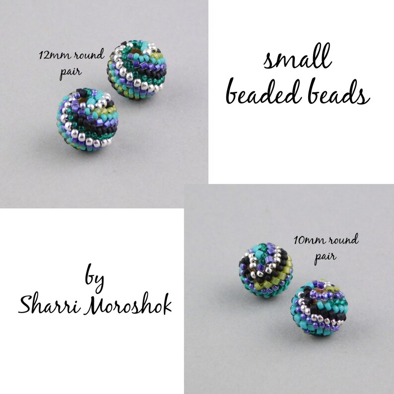 May include: Two pairs of small beaded beads, one pair is 12mm round and the other is 10mm round. The beads are multi-colored with shades of green, blue, black, and silver. The beads are arranged on a gray surface. The text "small beaded beads" is written in black cursive above the beads. The text "by Sharri Moroshok" is written in black cursive below the beads.
