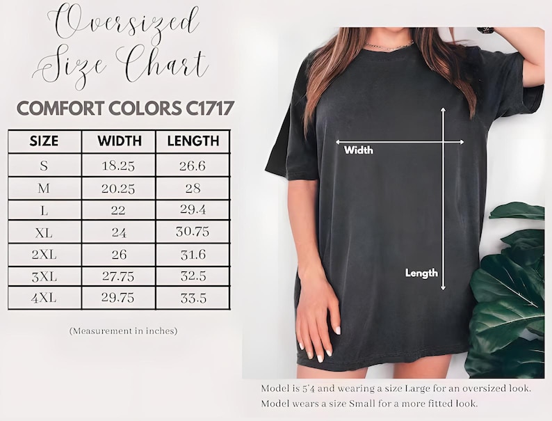 May include: A size chart for Comfort Colors C1717 oversized t-shirts. The chart lists sizes S through 4XL, with width and length measurements in inches. A model is wearing a size Large for an oversized look. The model is 5'4.